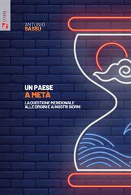 Un paese a metà. La questione meridionale alle origini e ai nostri giorni
