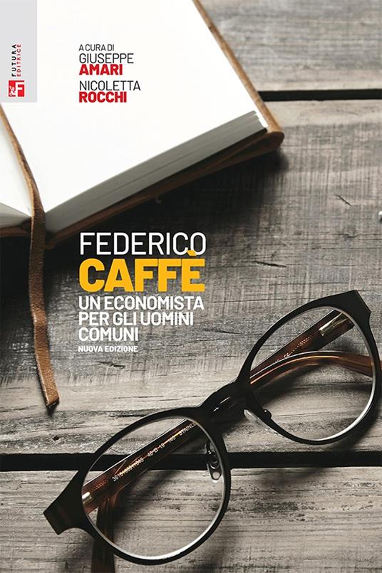 Federico Caffè. Un economista per gli uomini comuni - copertina
