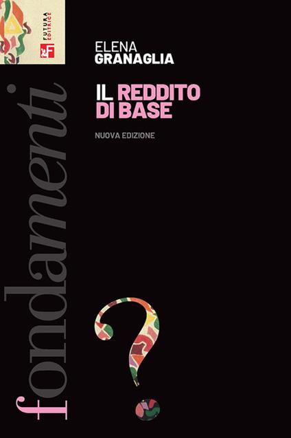 Il reddito di base. Nuova ediz. - Elena Granaglia,Magda Bolzoni - copertina