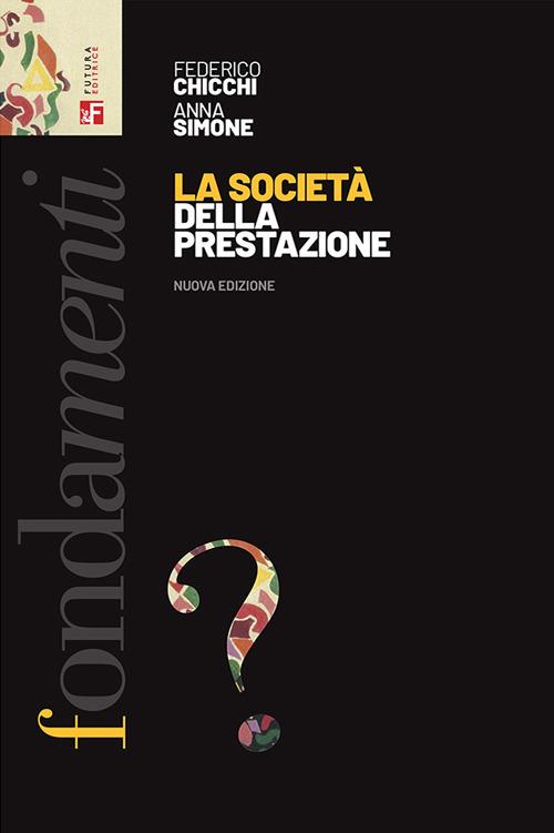La società della prestazione. Nuova ediz. - Federico Chicchi,Anna Simone - copertina