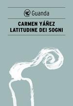 Latitudine dei sogni. Testo spagnolo a fronte