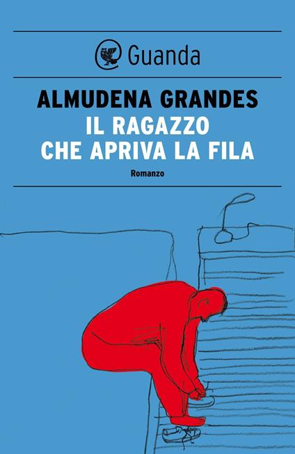 Il ragazzo che apriva la fila - Almudena Grandes,Roberta Bovaia - ebook