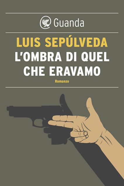L' ombra di quel che eravamo - Luis Sepúlveda,Ilide Carmignani - ebook