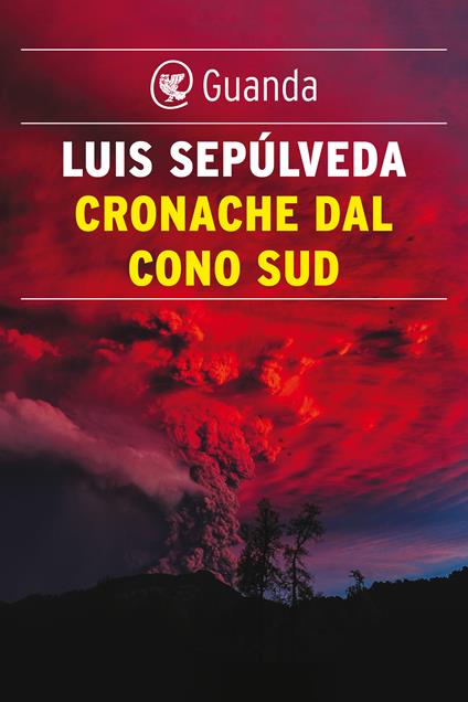 Cronache dal Cono Sud - Luis Sepúlveda,Ilide Carmignani - ebook