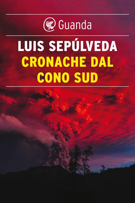 Cronache dal Cono Sud - Luis Sepúlveda,Ilide Carmignani - ebook