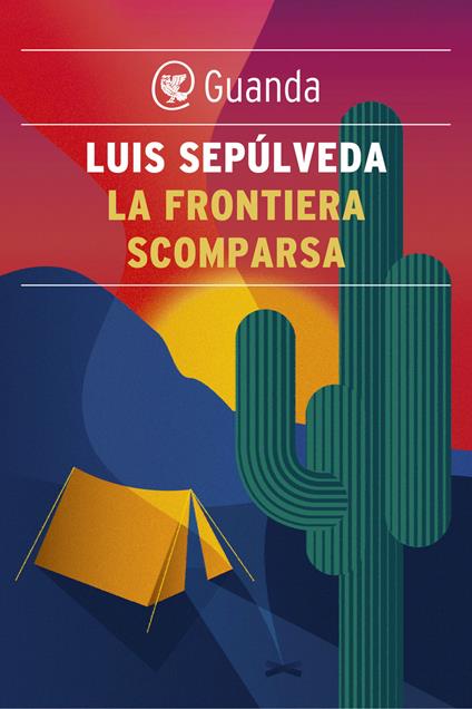 La frontiera scomparsa - Luis Sepúlveda,Ilide Carmignani - ebook