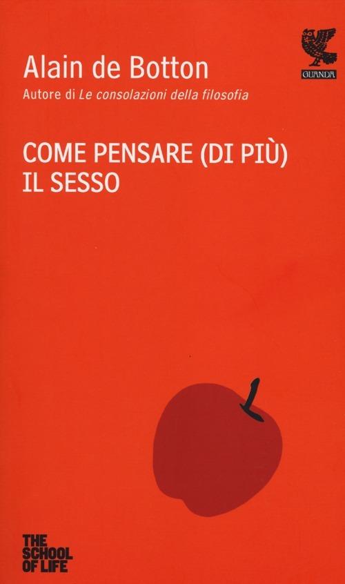 Come pensare (di più) il sesso. The school of life - Alain de Botton - copertina