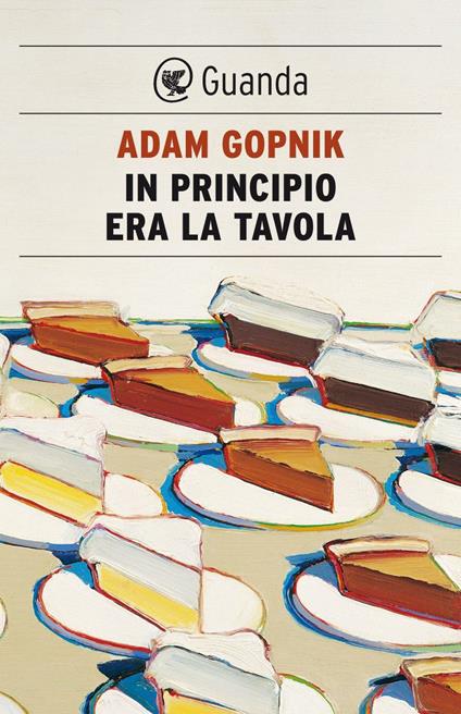 In principio era la tavola - Adam Gopnik,Bruno Amato - ebook