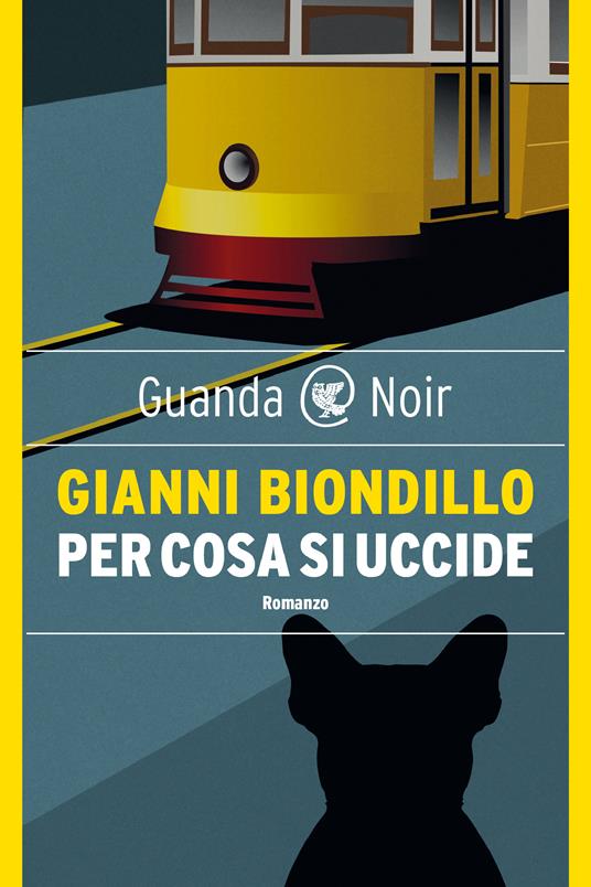 Per cosa si uccide - Gianni Biondillo - Libro Guanda 2021, Guanda noir