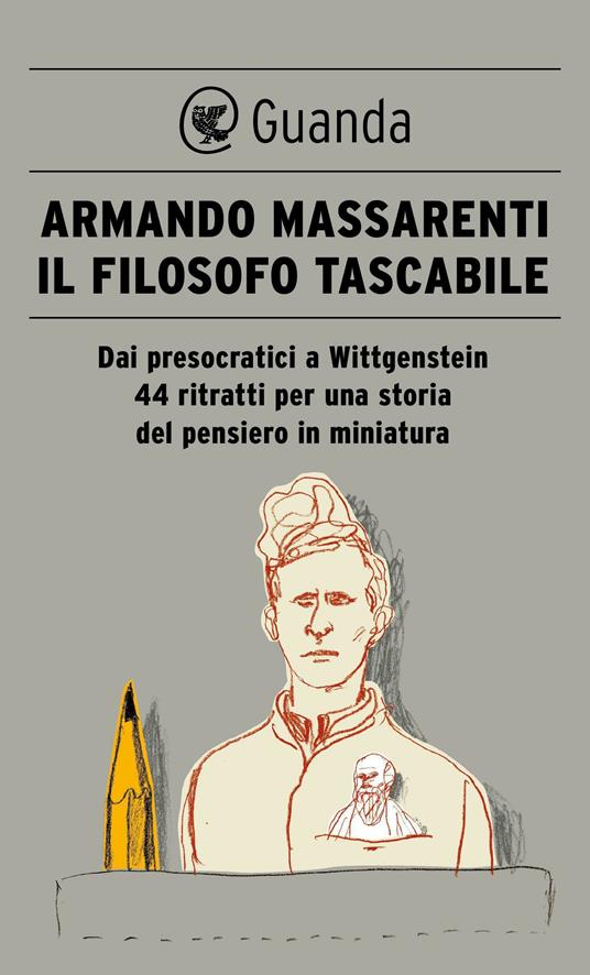 Il filosofo tascabile. Dai presocratici Wittgenstein: 44 ritratti per una storia del pensiero in miniatura - Armando Massarenti - ebook