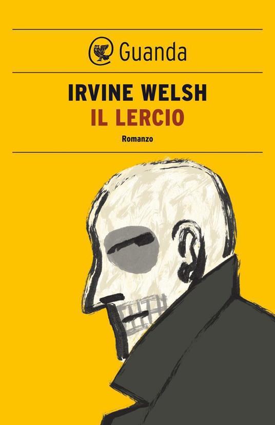 Il lercio - Irvine Welsh,Massimo Bocchiola - ebook
