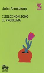 I soldi non sono il problema. The school of life