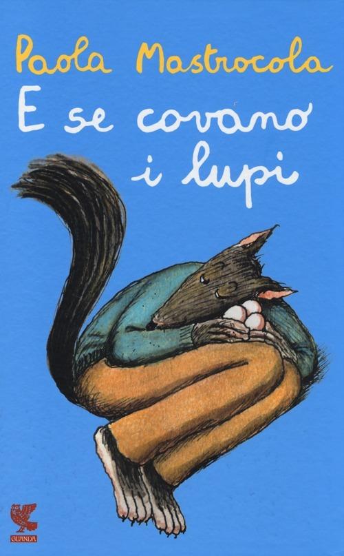 E se covano i lupi - Paola Mastrocola - copertina