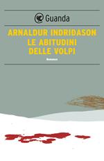 Le abitudini delle volpi. I casi dell'ispettore Erlendur Sveinsson. Vol. 9