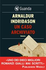 Un caso archiviato. I casi dell'ispettore Erlendur Sveinsson. Vol. 6