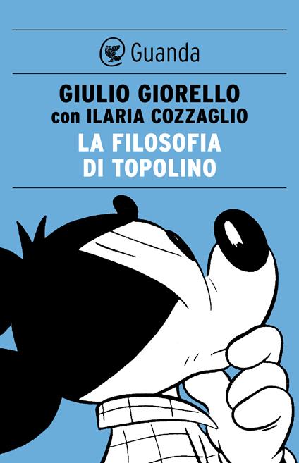 La filosofia di Topolino - Ilaria Cozzaglio,Giulio Giorello - ebook