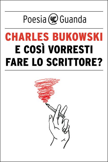 E così vorresti fare lo scrittore? Testo inglese a fronte - Charles Bukowski,Simona Viciani - ebook