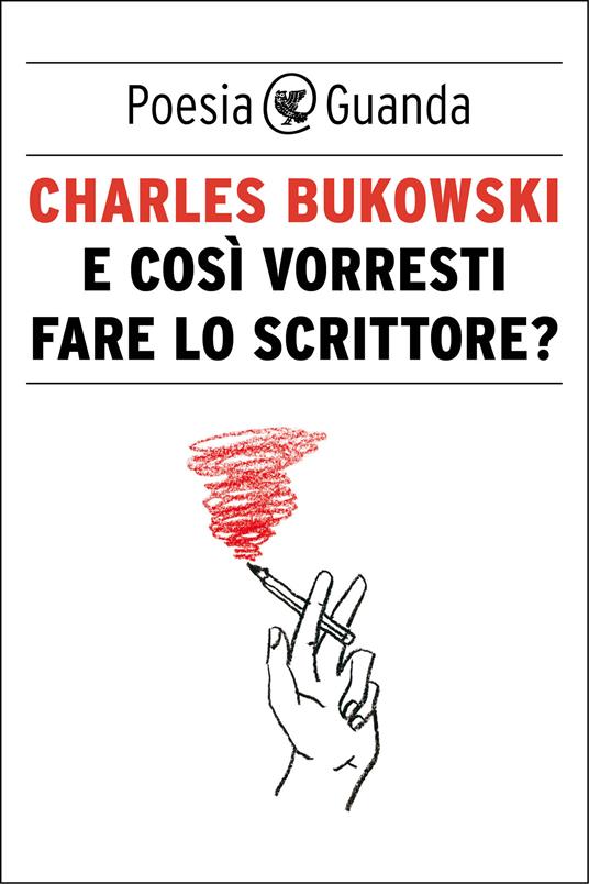 E così vorresti fare lo scrittore? Testo inglese a fronte - Charles Bukowski,Simona Viciani - ebook