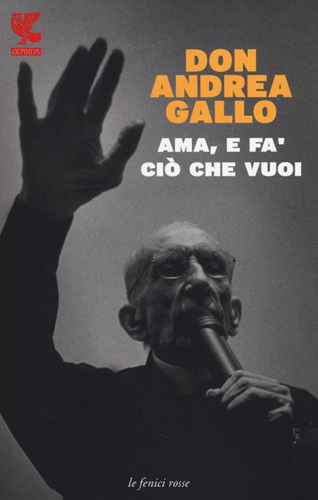 Ama, e fa' ciò che vuoi - Andrea Gallo - 2