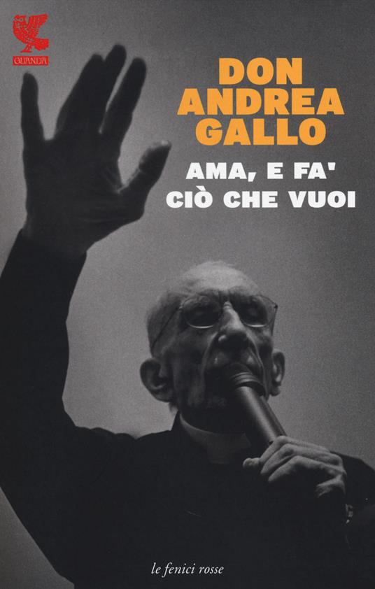 Ama, e fa' ciò che vuoi - Andrea Gallo - 3