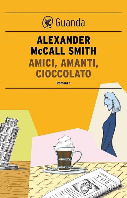 Amici, amanti, cioccolato - Alexander McCall Smith,Giovanni Garbellini - ebook