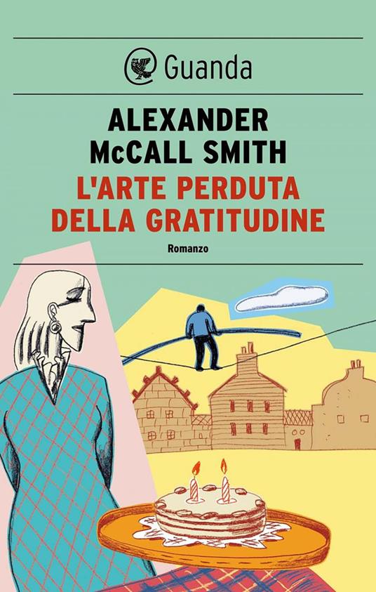 L' arte perduta della gratitudine - Alexander McCall Smith,Giovanni Garbellini - ebook