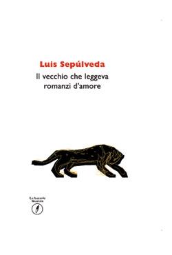 Il vecchio che leggeva romanzi d'amore - Luis Sepúlveda - copertina