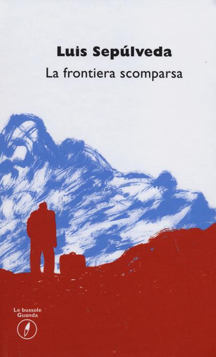 La frontiera scomparsa - Luis Sepúlveda - copertina