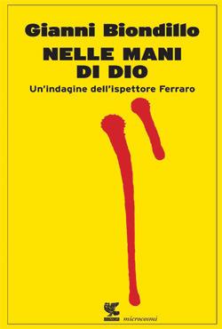 Nelle mani di Dio. Un'indagine dell'ispettore Ferraro - Gianni Biondillo - copertina