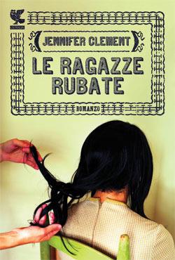 Le ragazze rubate - Jennifer Clement,Federica Oddera - ebook