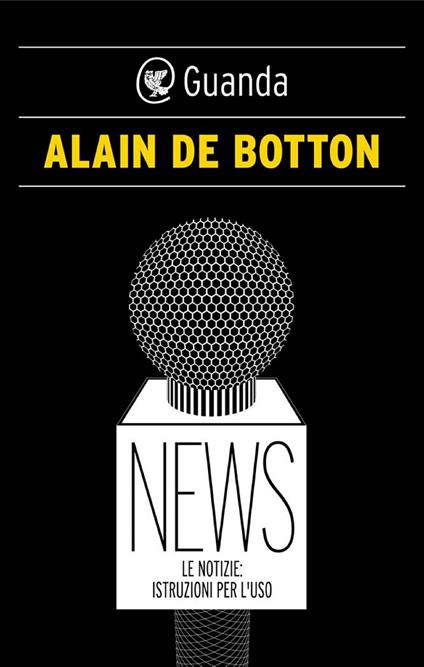 News. Le notizie: istruzioni per l'uso - Alain de Botton,Ada Arduini - ebook