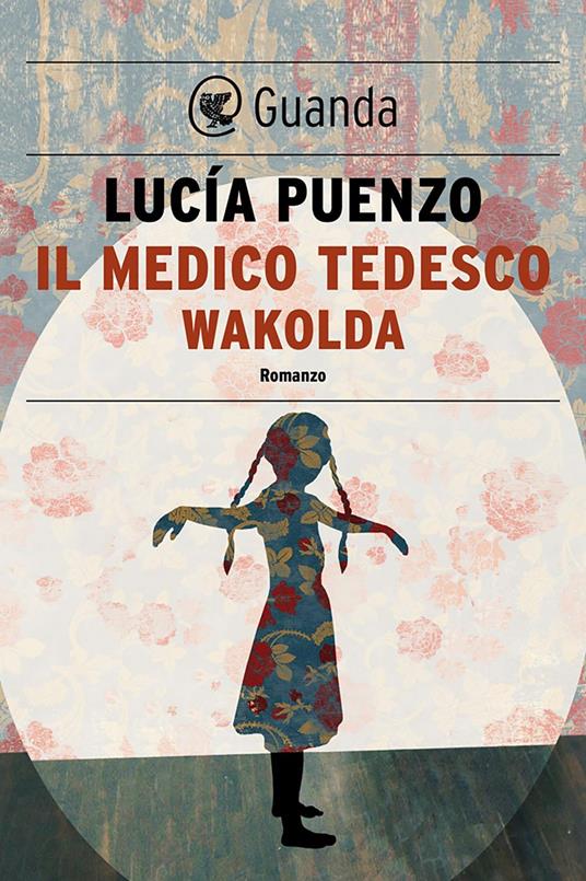 Il medico tedesco. Wakolda - Lucía Puenzo,Pino Cacucci - ebook