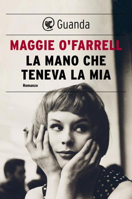 La mano che teneva la mia - Maggie O'Farrell,Valeria Bastia - ebook