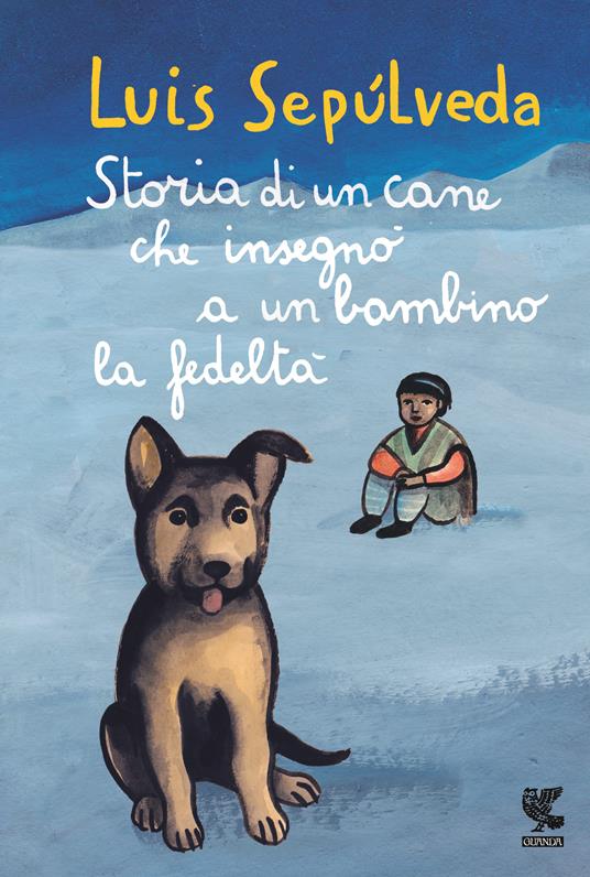 Storia di un cane che insegnò a un bambino la fedeltà - Luis Sepúlveda - copertina