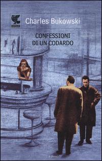 Confessioni di un codardo - Charles Bukowski - copertina