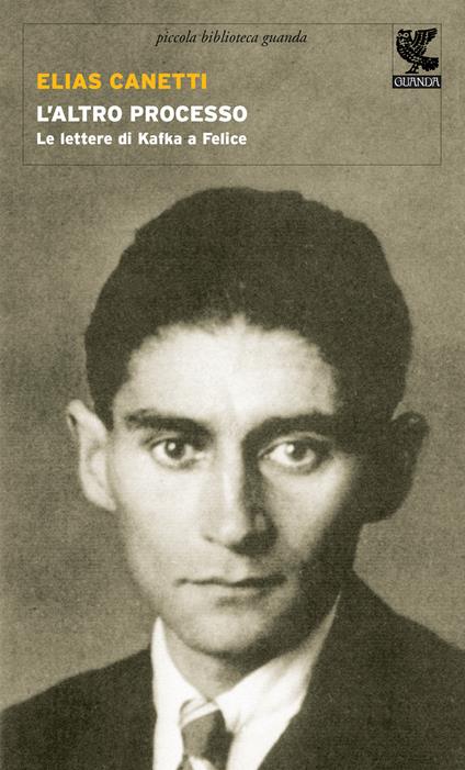 L'altro processo. Le lettere di Kafka a Felice - Elias Canetti - copertina