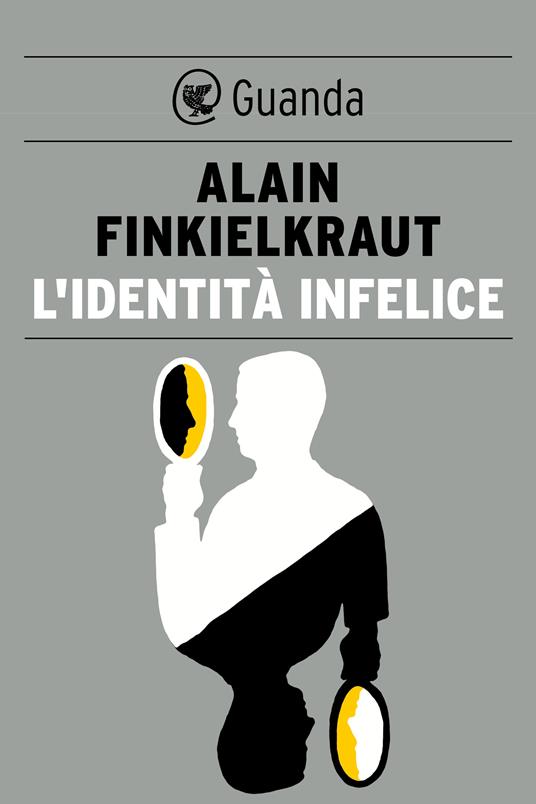 L' identità infelice - Alain Finkielkraut,Sergio Levi - ebook
