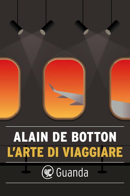 L' arte di viaggiare - Alain de Botton,Anna Rusconi - ebook