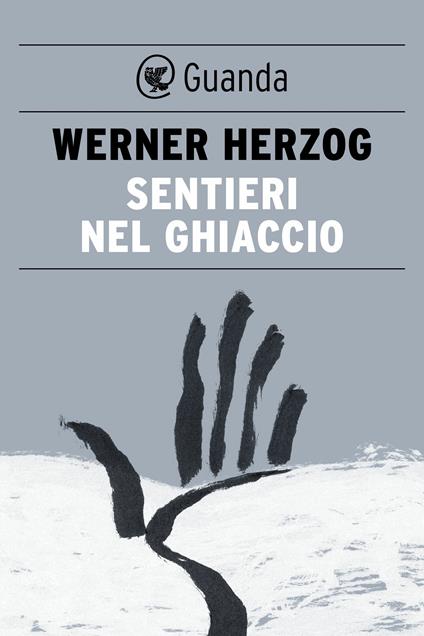 Sentieri nel ghiaccio - Werner Herzog,Anna Maria Carpi - ebook