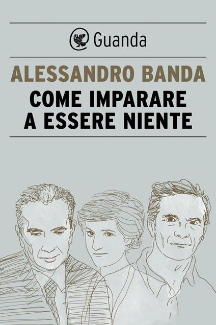 Come imparare a essere niente. Moro, Pasolini, Lady D. - Alessandro Banda - ebook