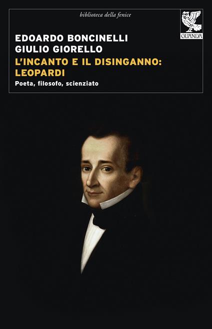 L'incanto e il disinganno: Leopardi. Poeta, filosofo, scienziato - Edoardo Boncinelli,Giulio Giorello - copertina