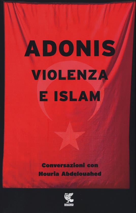 Violenza e Islam. Conversazioni con Houria Abdelouahed - Adonis - 3