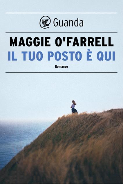 Il tuo posto è qui - Maggie O'Farrell,Stefania De Franco - ebook