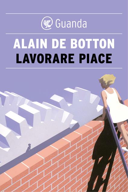 Lavorare piace - Alain de Botton,Luisa Nera - ebook