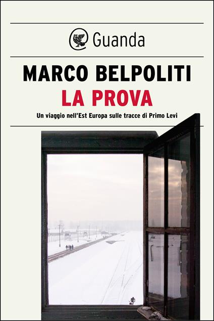 La prova. Un viaggio nell'Est Europa sulle tracce di Primo Levi - Marco Belpoliti - ebook