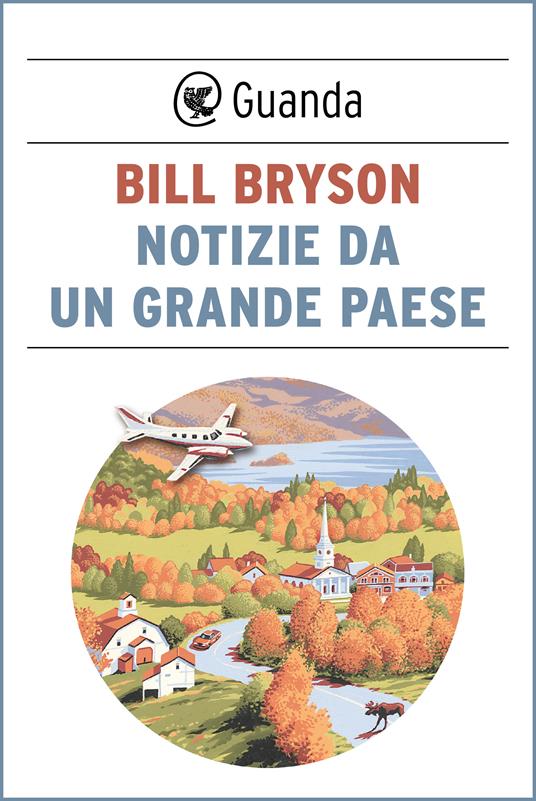 Notizie da un grande paese - Bill Bryson,Isabella C. Blum - ebook