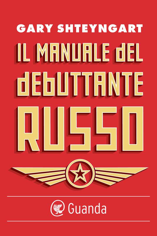 Il manuale del debuttante russo - Gary Shteyngart,Katia Bagnoli - ebook