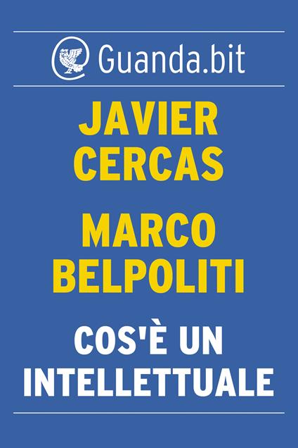 Cos'è un intellettuale - Marco Belpoliti,Javier Cercas - ebook