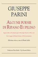 Alcune poesie di Ripano Eupilino seguite dalle scelte d'autore per le «Rime degli Arcadi» e le «Rime varie». Con il saggio di Giosuè Carducci «Il Parini principiante