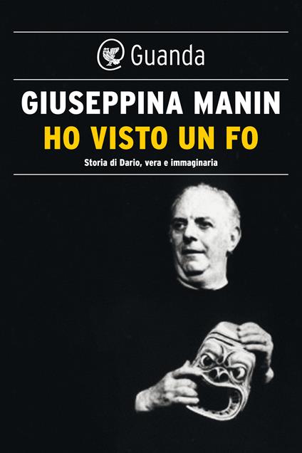 Ho visto un Fo. Storia di Dario, vera e immaginaria - Giuseppina Manin - ebook